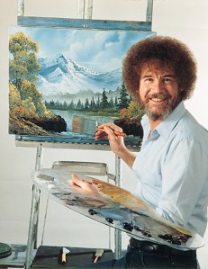 Bob Ross- Can't wait to get happy with my trees!