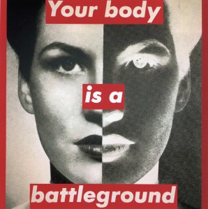 Body is a Battleground- Barbara Kruger