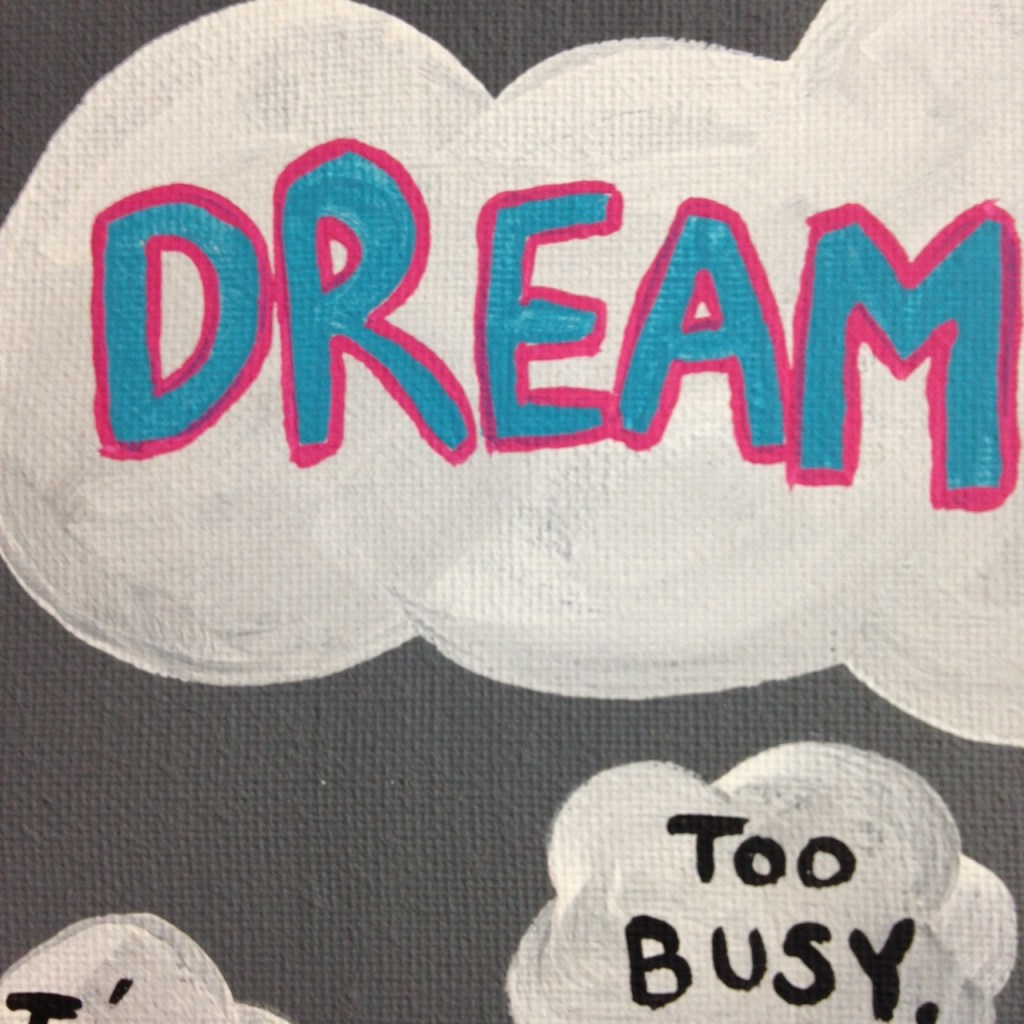 Close-Up 2 Dream BIG- Tribute to Josiah Polhemus Linda Cleary 2014 Acrylic on Canvas